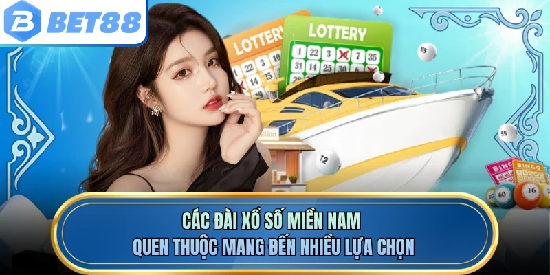 Các đài xổ số miền Nam quen thuộc mang đến nhiều lựa chọn
