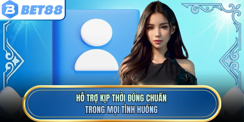Hỗ trợ kịp thời đúng chuẩn trong mọi tình huống