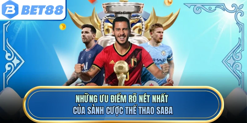 Những ưu điểm rõ nét nhất của sảnh cược thể thao Saba
