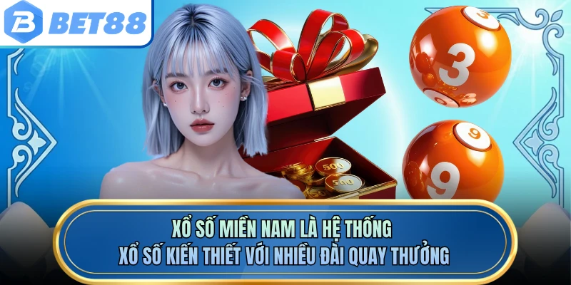 Xổ số miền Nam là hệ thống xổ số kiến thiết với nhiều đài quay thưởng